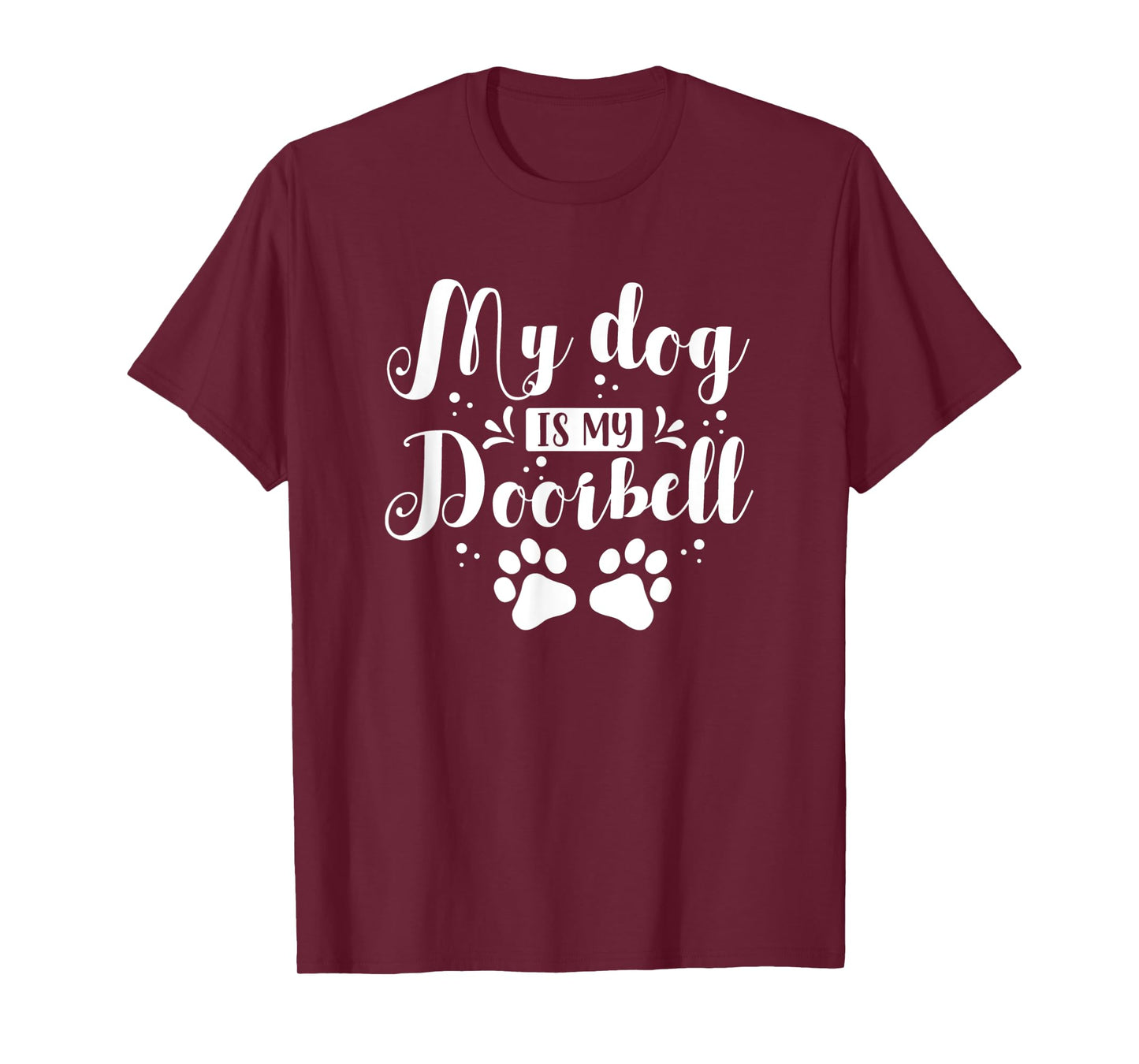 Cute Funny My Dog Is My Doorbell T-Shirt for Men Women Kids