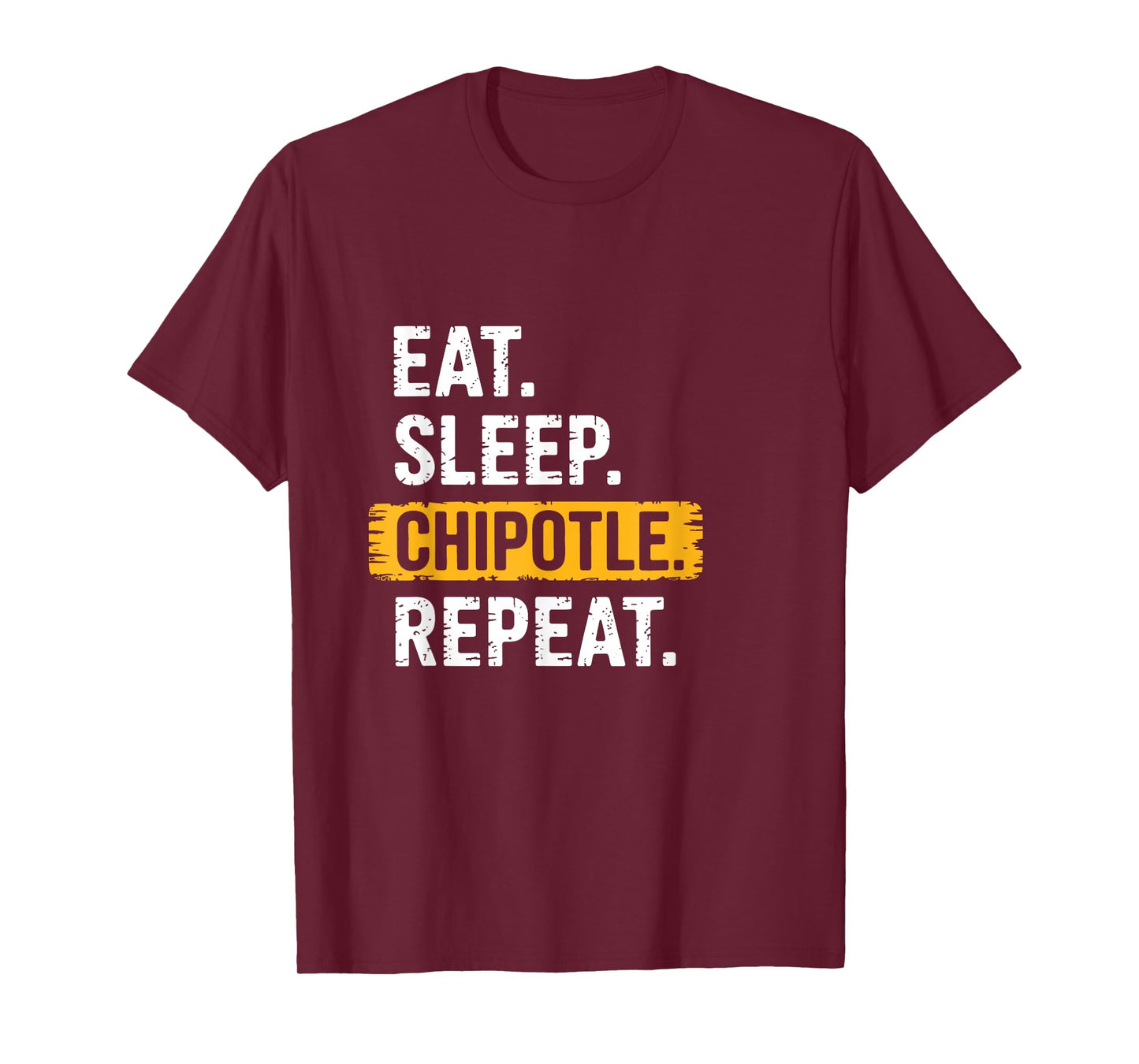 Eat Sleep Chipotle Repeat Vintage Funny Chipotle Lover T-Shirt