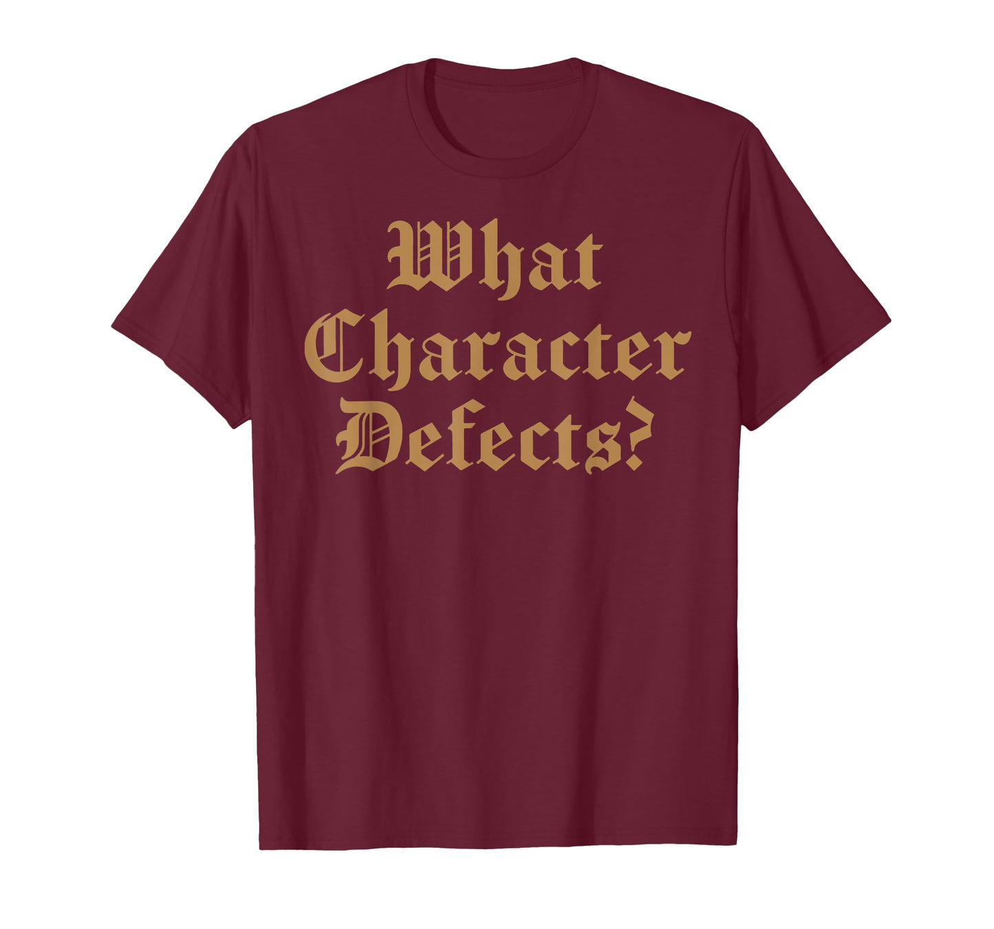 What Character Defects T-Shirt
