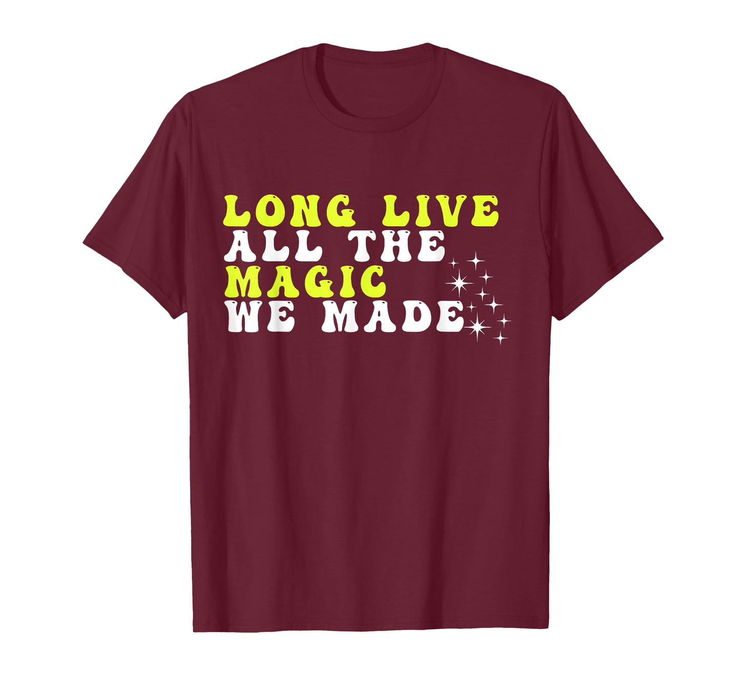 Groovy Long Live All The Magic We Made Apparel T-Shirt