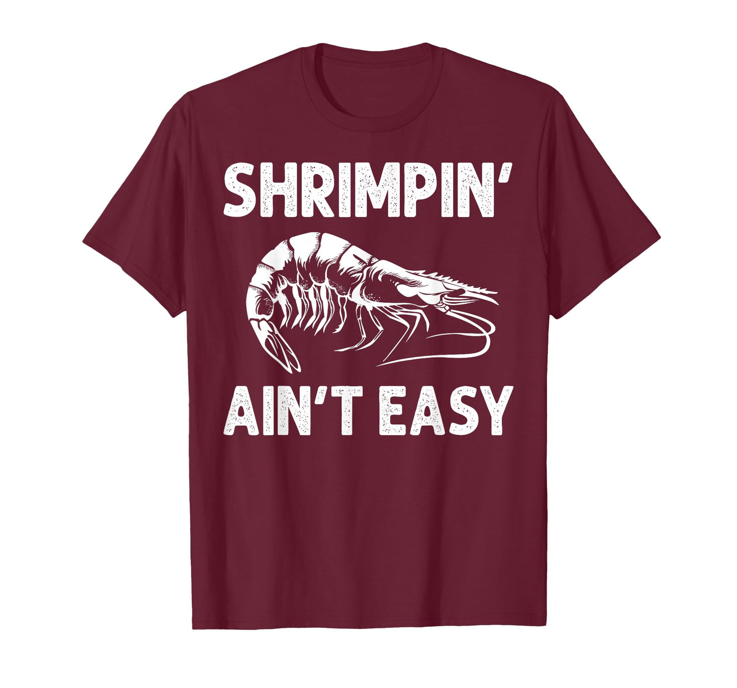 Funny Shrimpin' Ain't Easy Shrimp Gift Cool Fishing Fisher T-Shirt