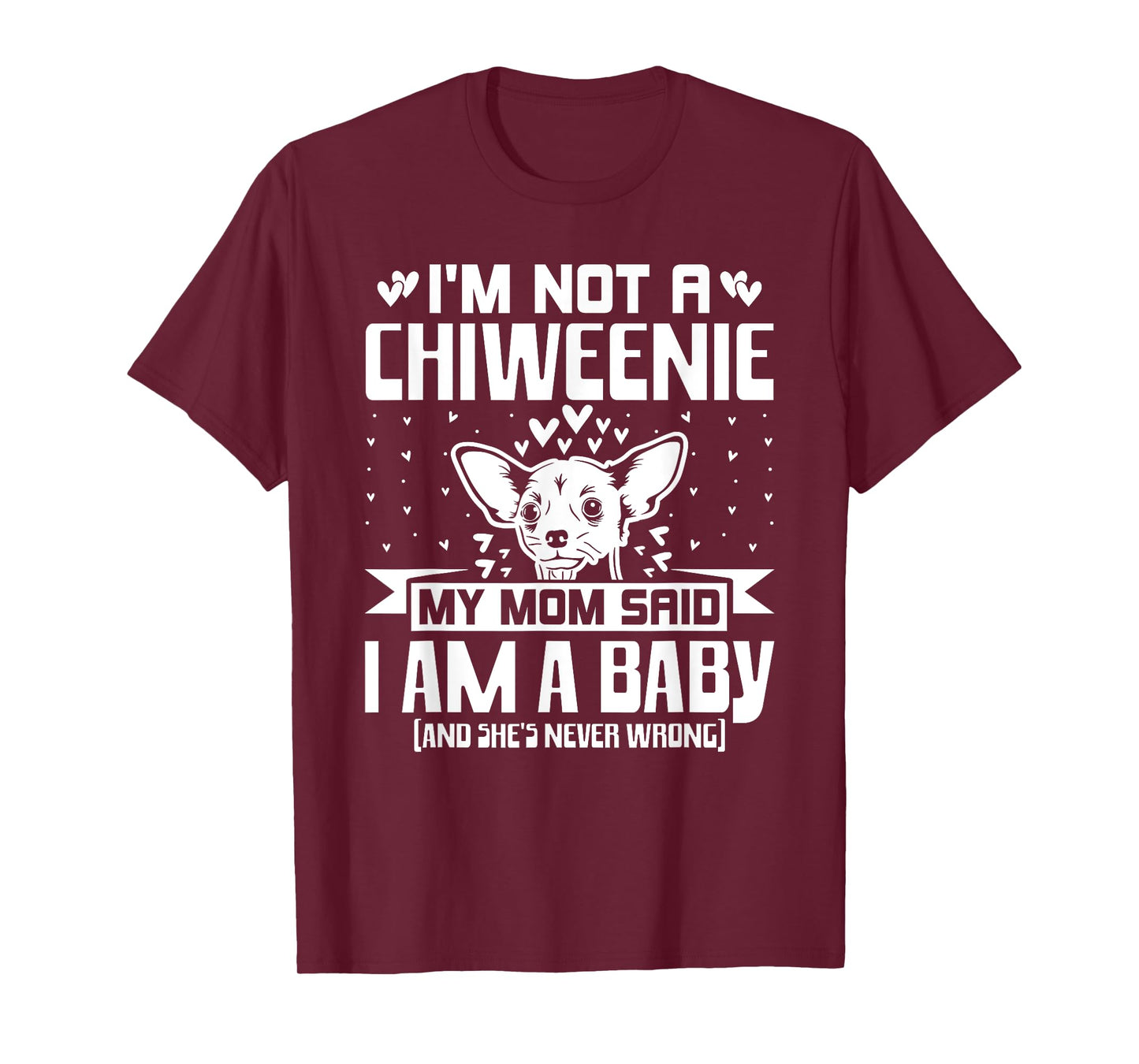 I'm Not A Chiweenie Funny Chiweenie Mom Dad Dog Lover T-Shirt