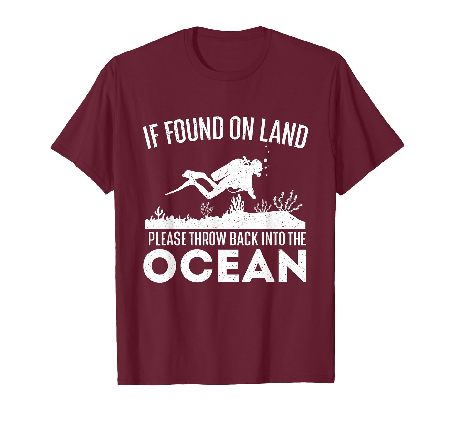 If Found On Land Please Throw Back - Scuba Diving Diver T-Shirt