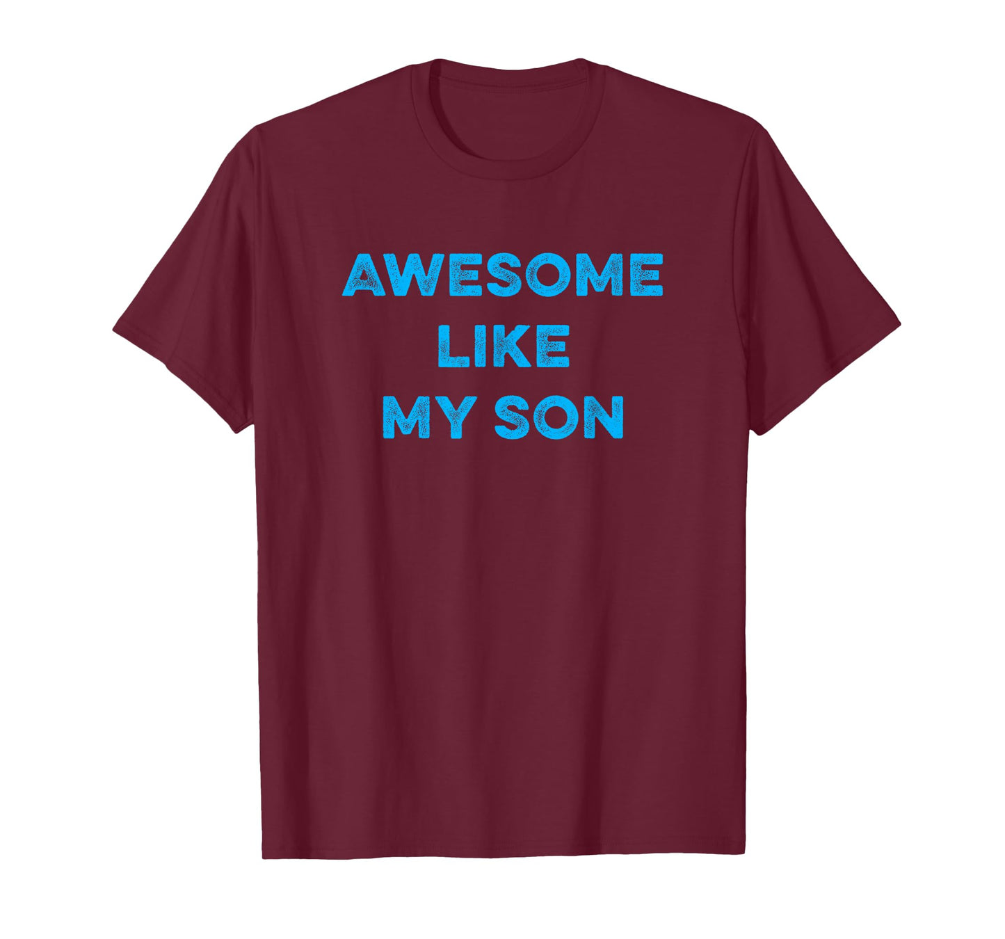 Awesome Like My Son Funny Sarcastic Mothers Fathers Day T-Shirt