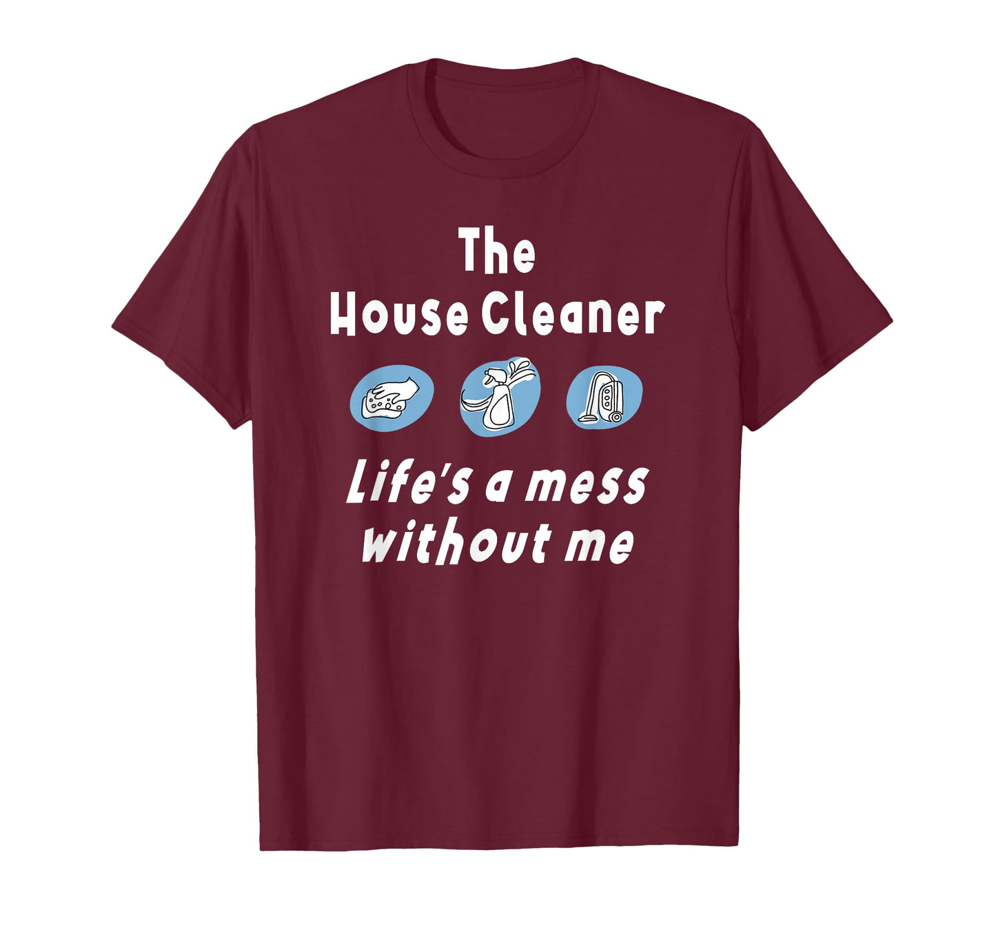 Funny House Cleaner Housekeeper Cleaning Lady Appreciation T-Shirt