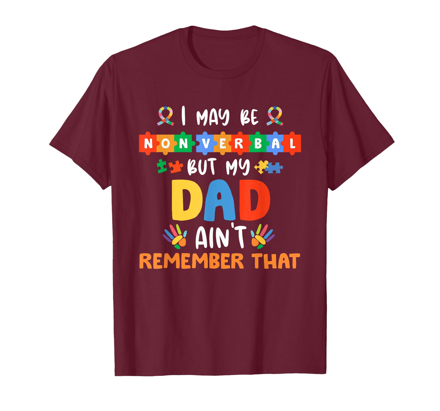 I May Be Non Verbal But My Dad Ain't Remember That Autism T-Shirt