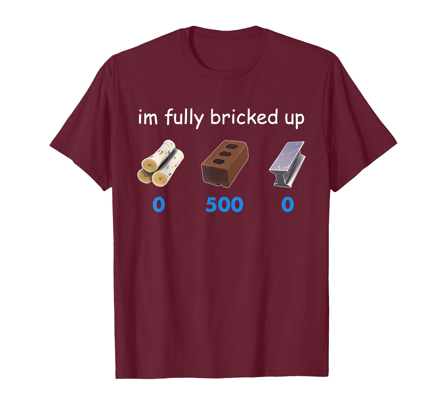 Im Fully Bricked Up Funny T-Shirt