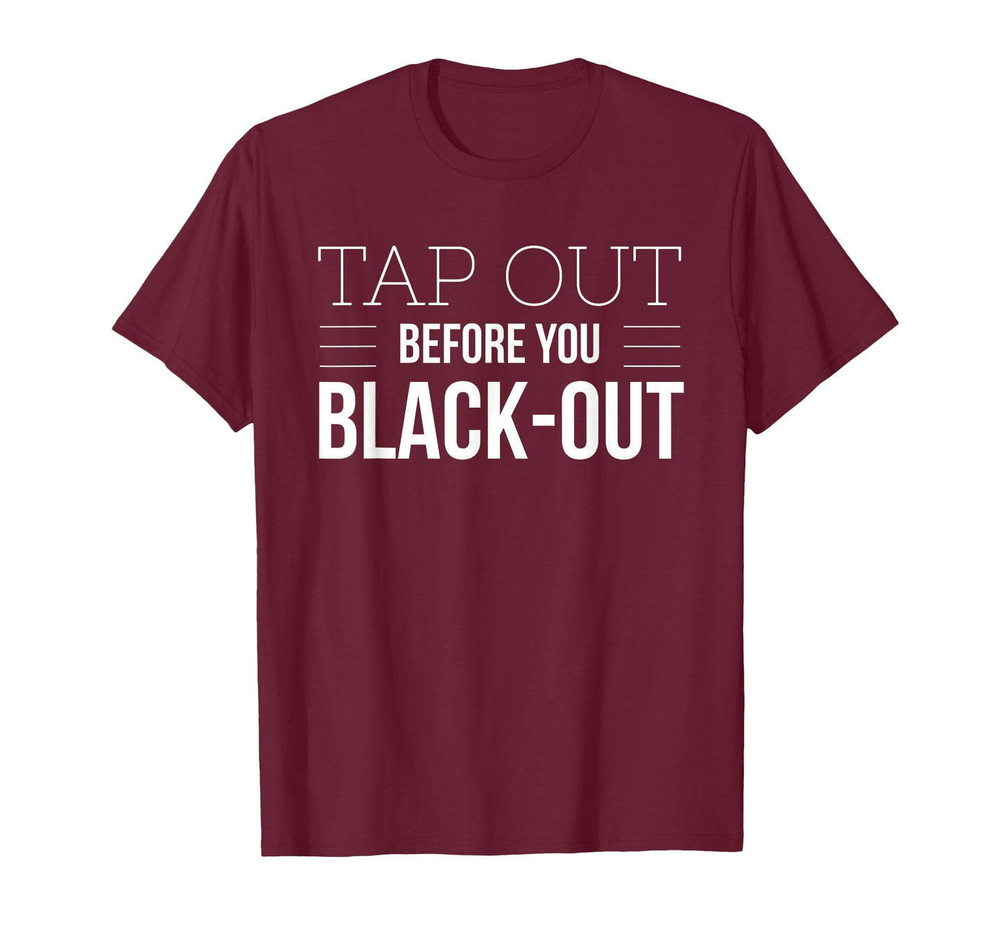 Tap Out Before You Black Out - Funny JiuJitsu MMA BJJ Shirt T-Shirt
