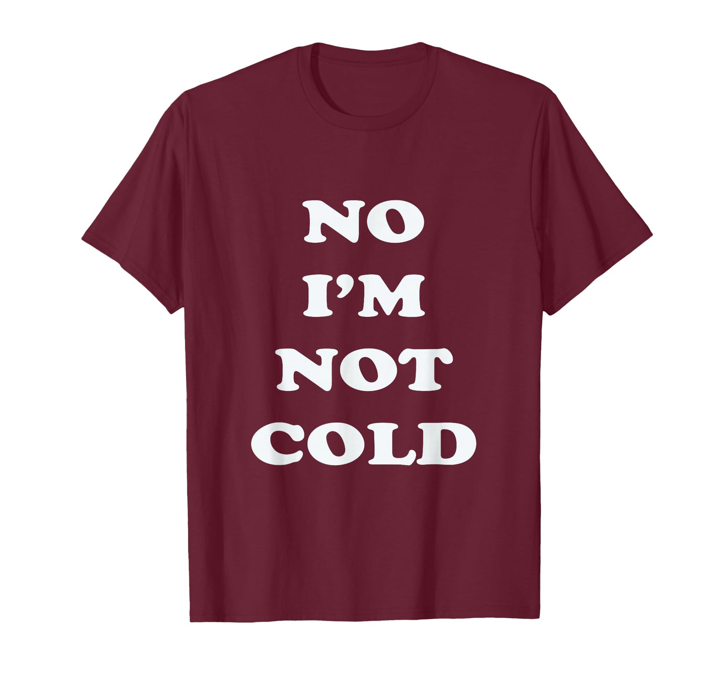 No I'm Not Cold, Funny Winter T-Shirt - Black, Small - Unisex-Adults