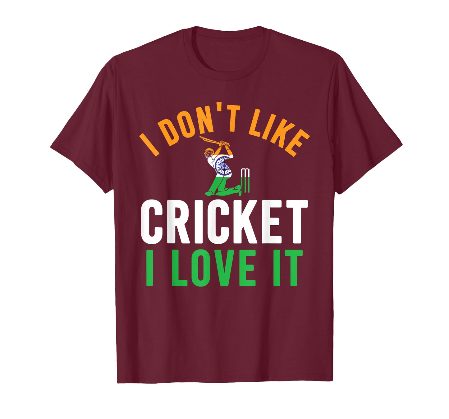 I Don't Like Cricket I Love It - Funny Indian Cricket Fans T-Shirt