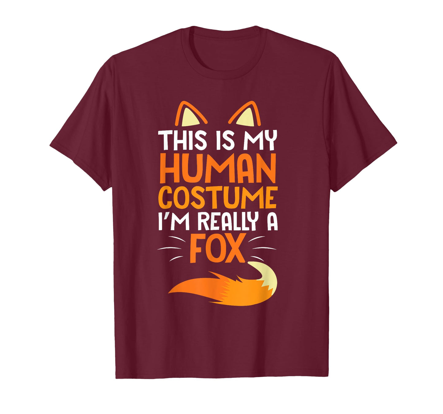 Lovely Face Happy This Is My Human Costume I'm Really A Fox T-Shirt