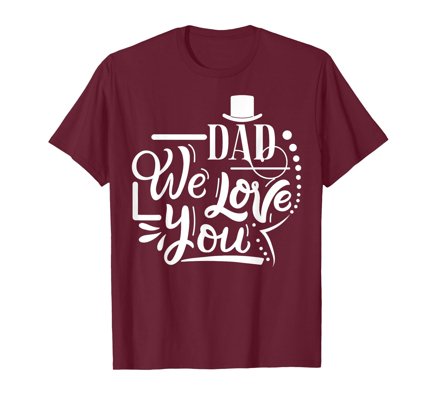 Dad We Love You Happy Father's Day Funny Family T-Shirt