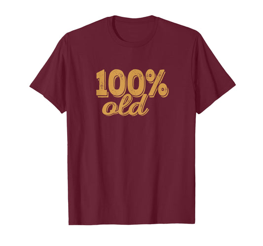 100% OLD - Over the hill, birthday shirt, 40s, 50s, 60s, 70s T-Shirt