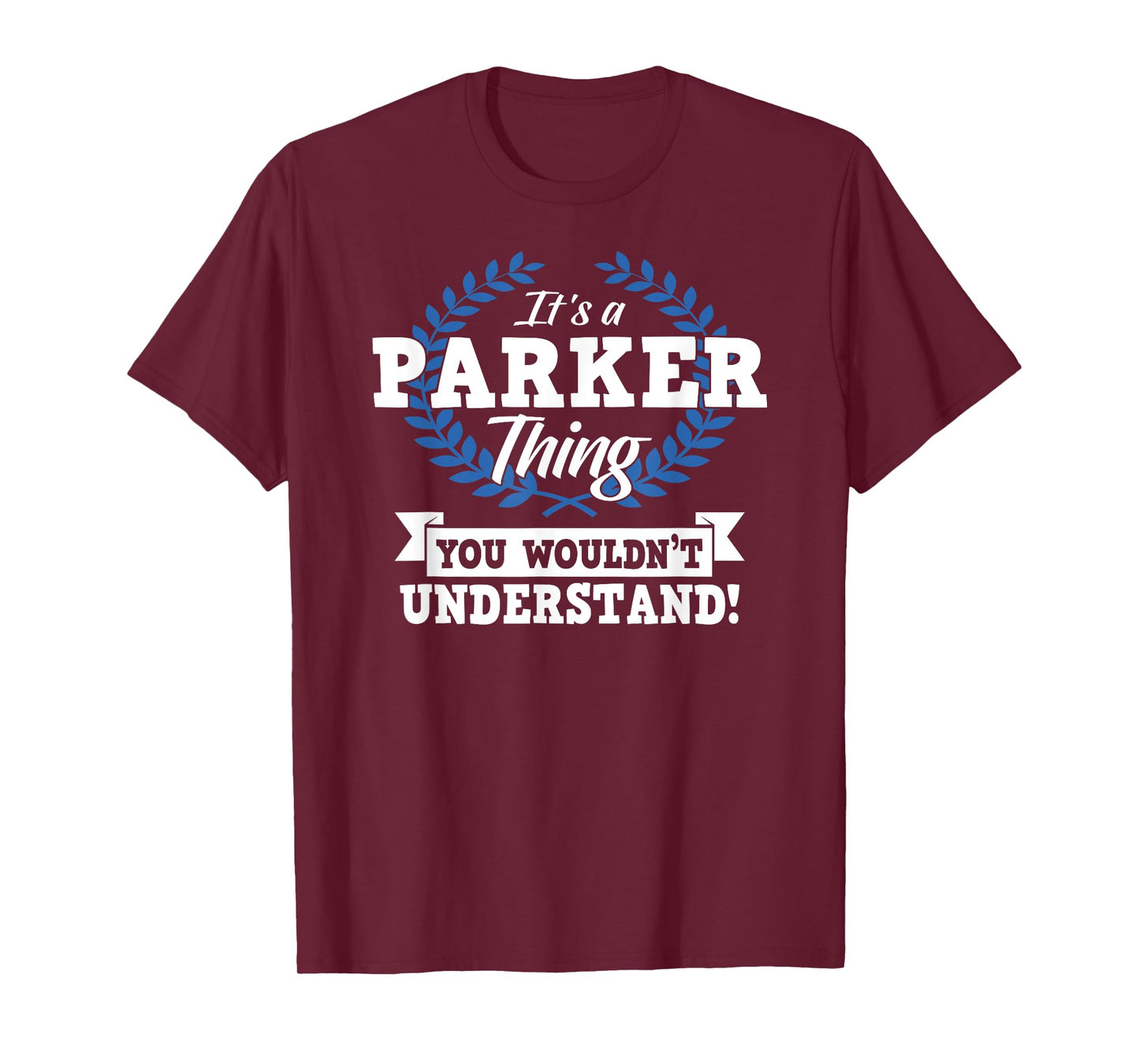 It's A Parker Thing You Wouldn't Understand Name T-Shirt