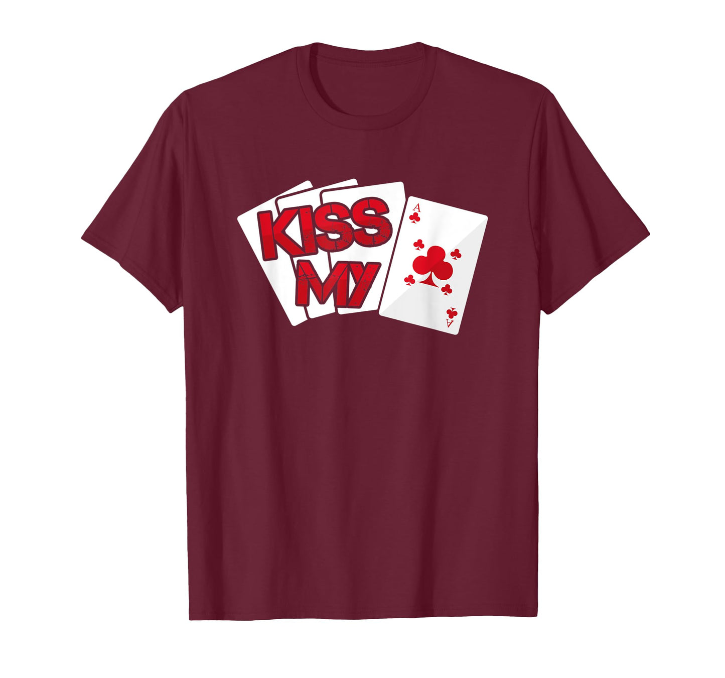 Kiss My Ace Card - Casino Game Gambling Gift Idea T-Shirt