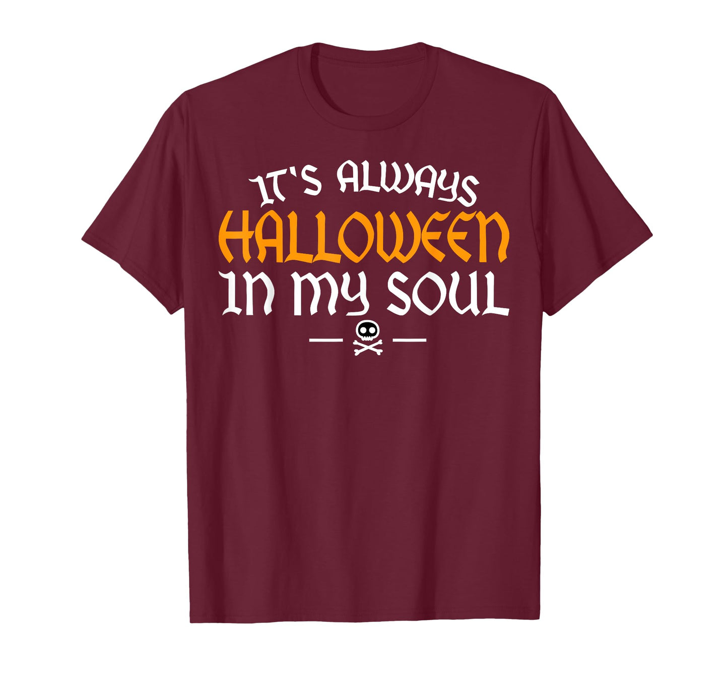 It's Always Halloween In My Soul Happy Halloween Scary Adult T-Shirt