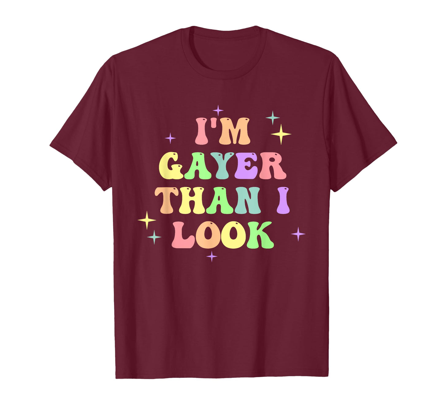 I'm Gayer Than I Look Design T-Shirt