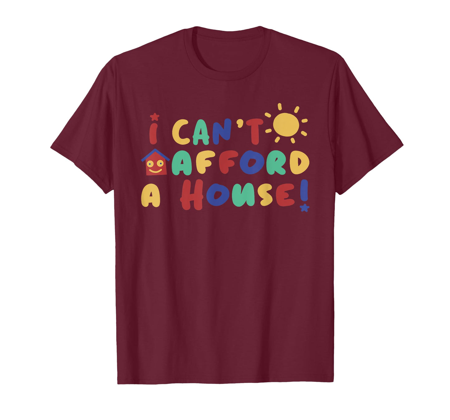 I Can't Afford A House Black Funny T-Shirt - Unisex-Adults - Small