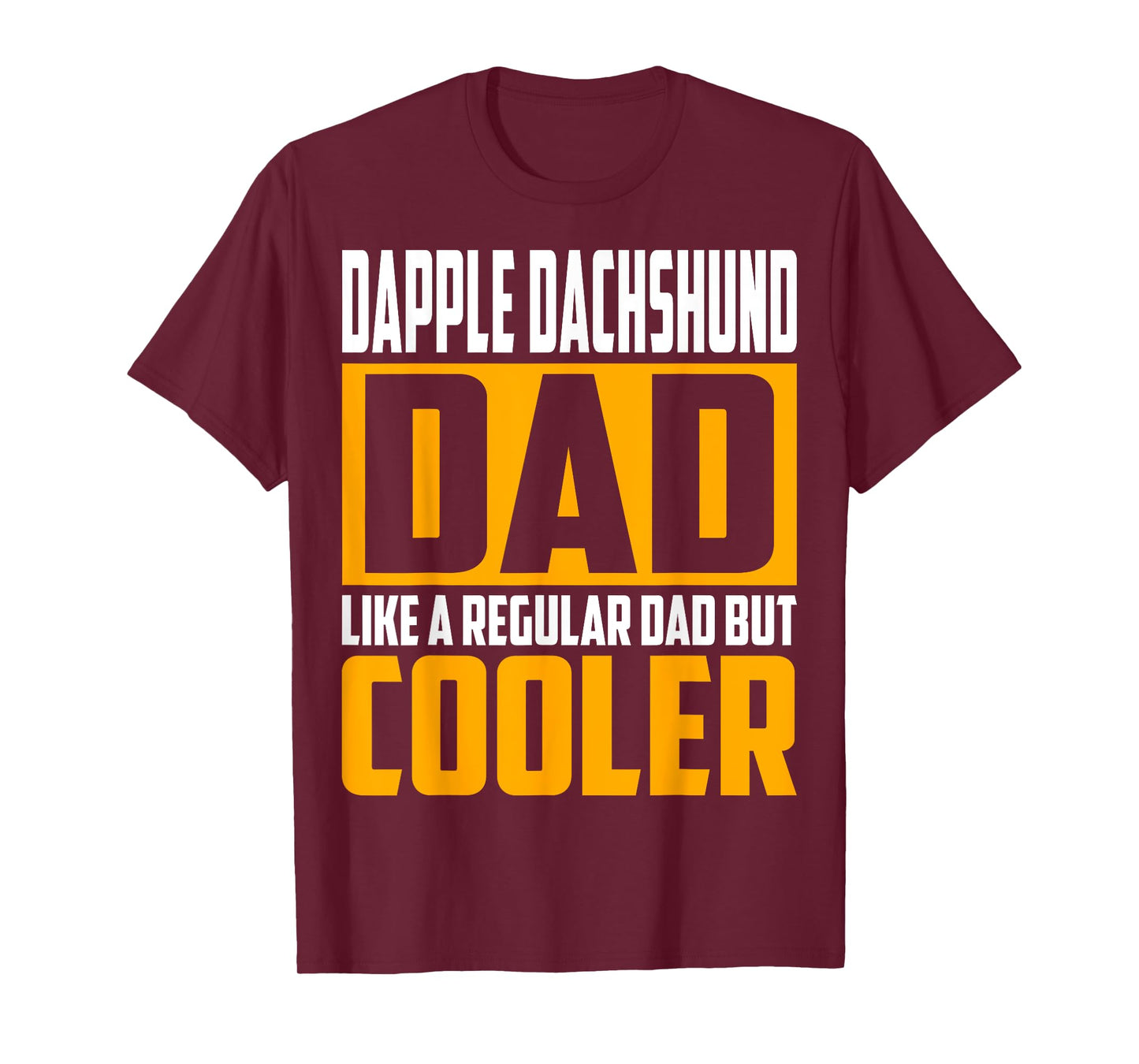 Mens Dapple Dachshund Dad - Like a Regular Dad but Cooler T-Shirt