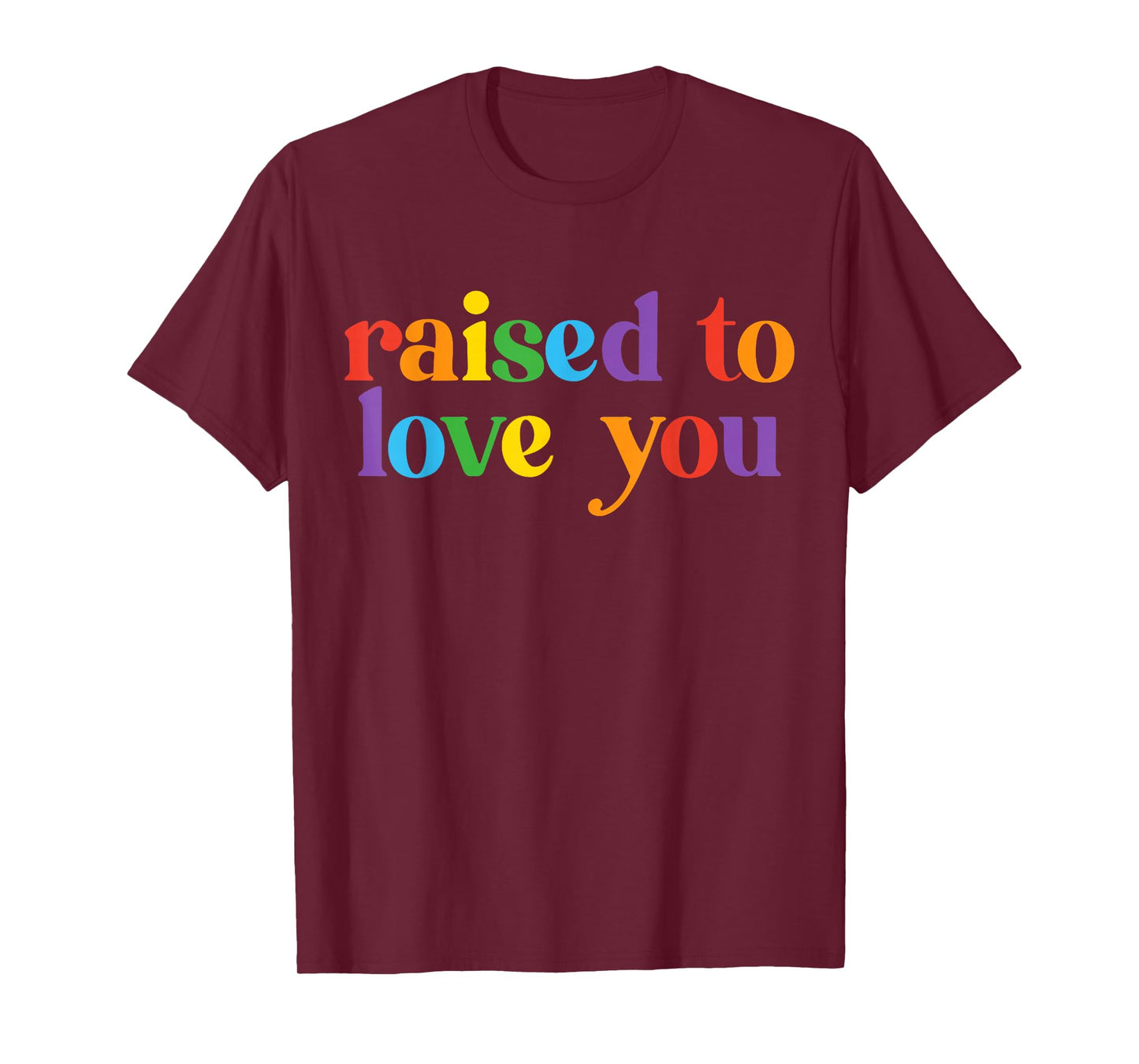 Raised To Love You LGBTQ Pride Month Equality Boys Girls T-Shirt