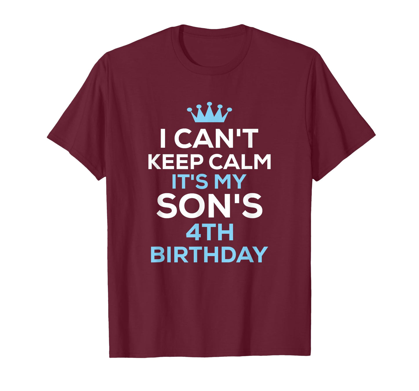 I Can't Keep Calm It's My Son's 4th Birthday Funny Saying T-Shirt