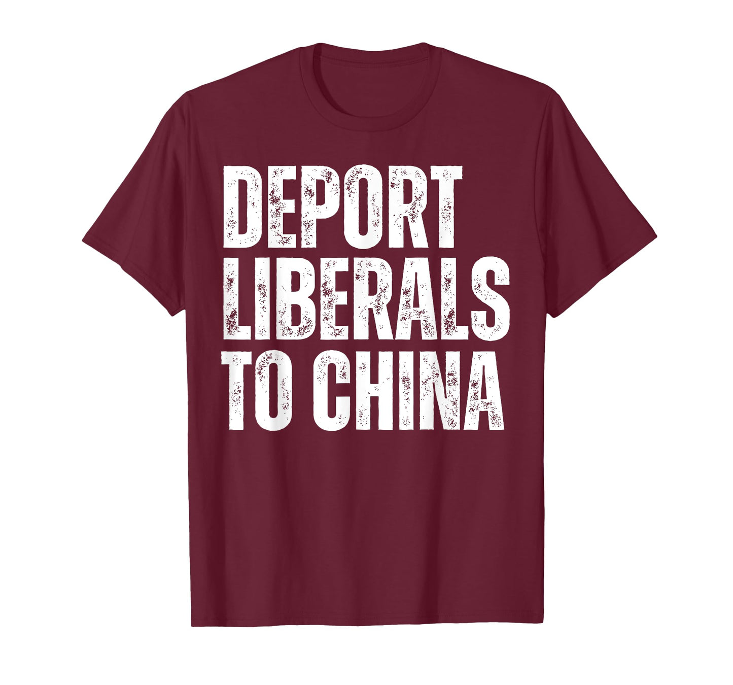 Deport Liberals to China Conservative Republican Anti Dem T-Shirt