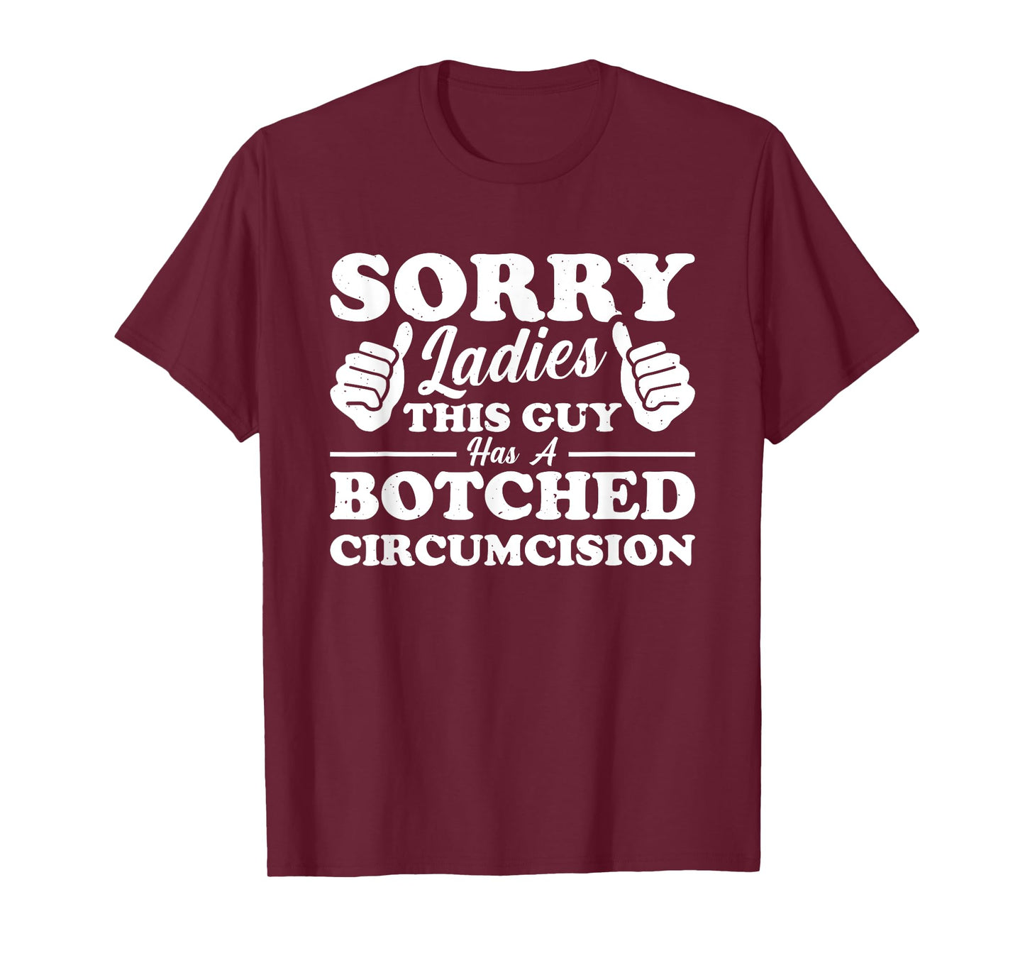 Sorry Ladies This Guy Has A Botched Circumcision T-Shirt