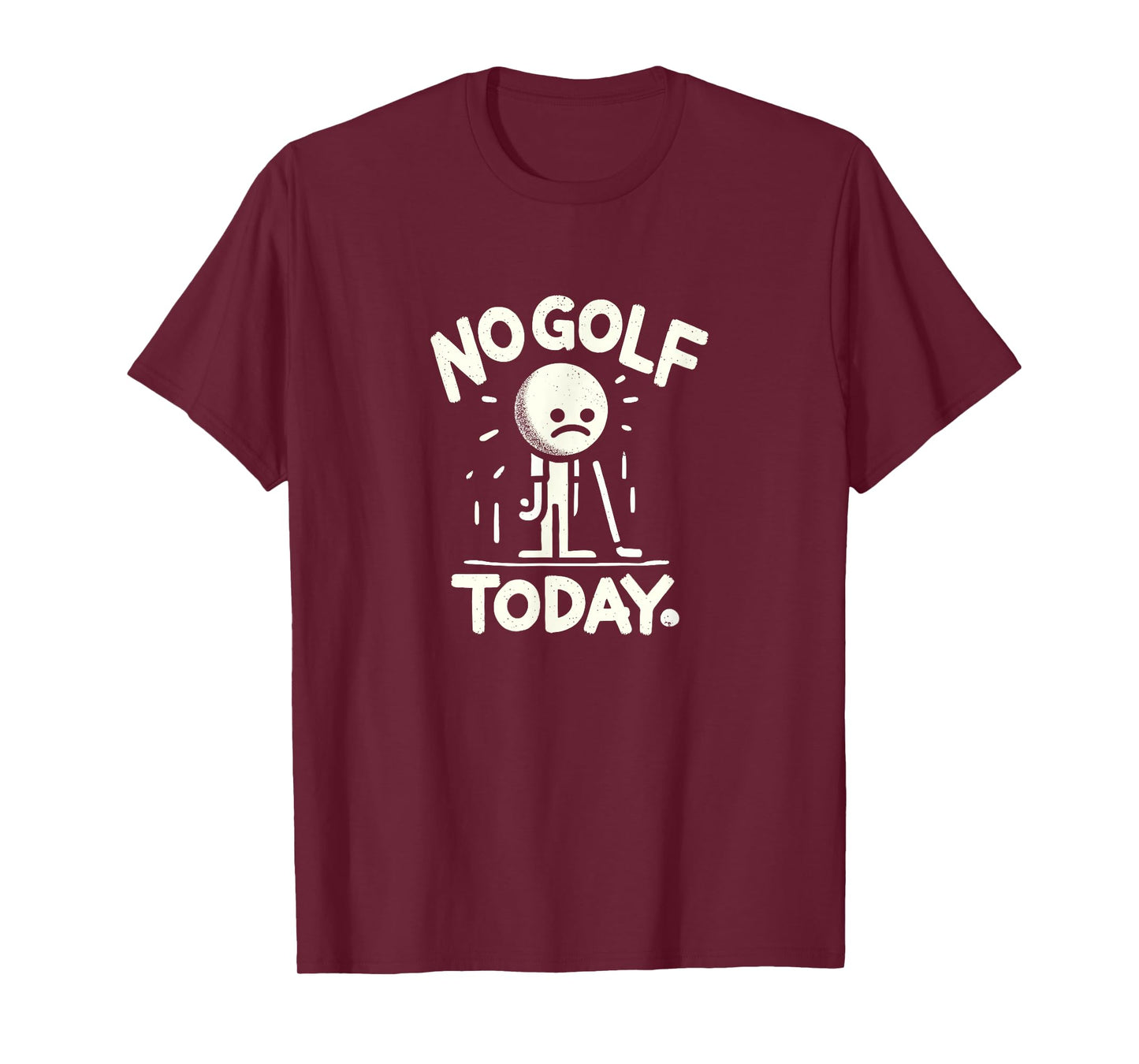 No Golf Today Shirt Funny Golfing Joke Men Women T-Shirt