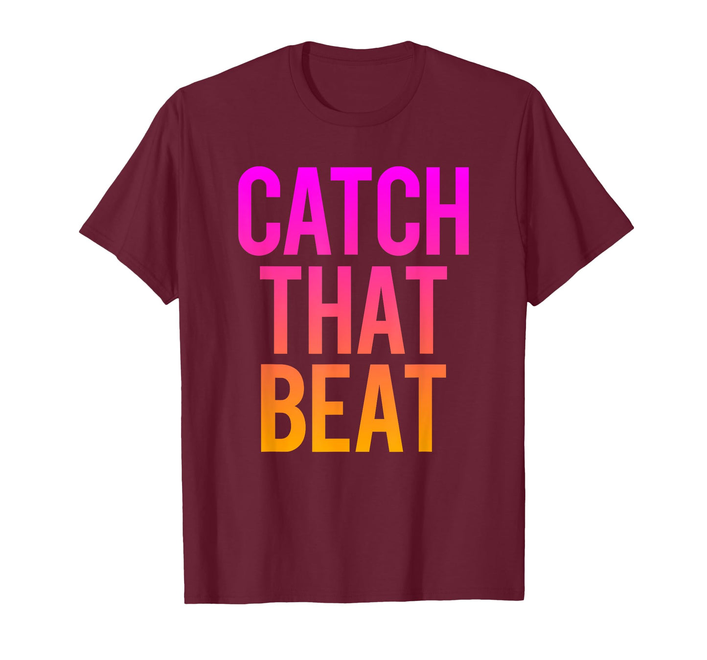Catch That Beat Spin Class Saying Gym Workout Spinning Gift T-Shirt