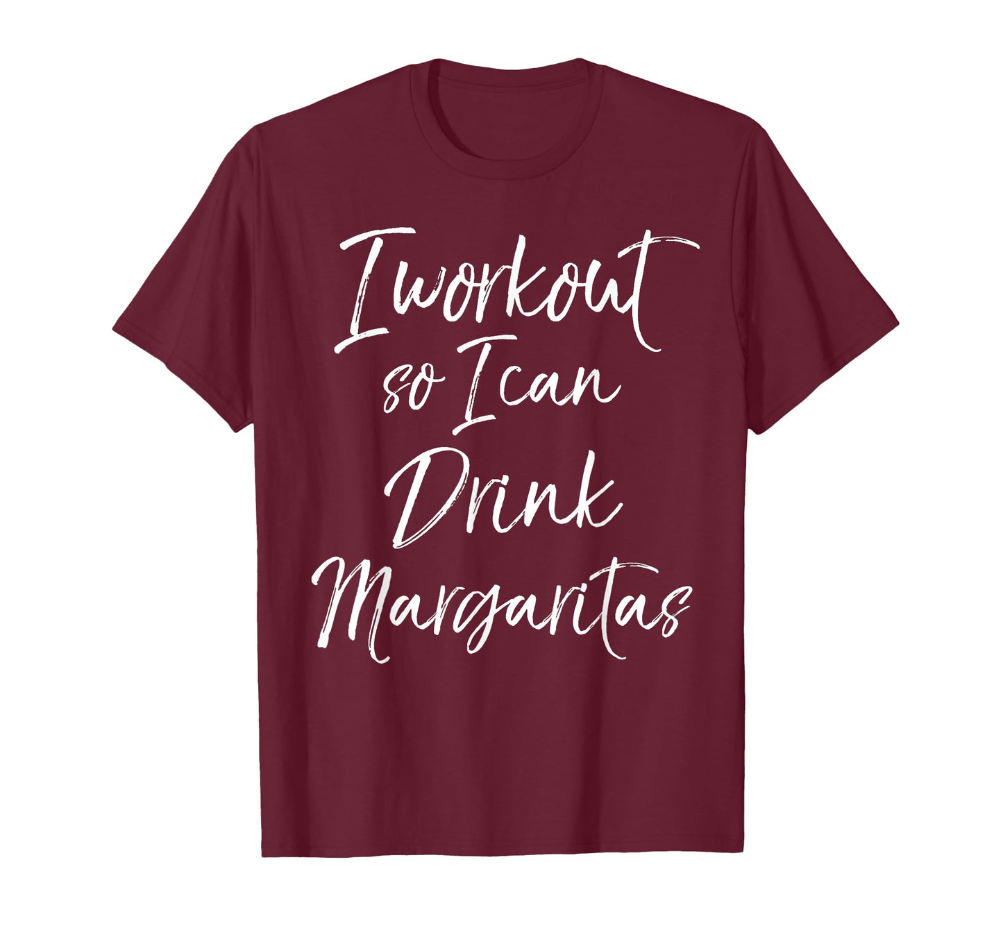 Funny Fitness Drinking I Workout So I Can Drink Margaritas T-Shirt