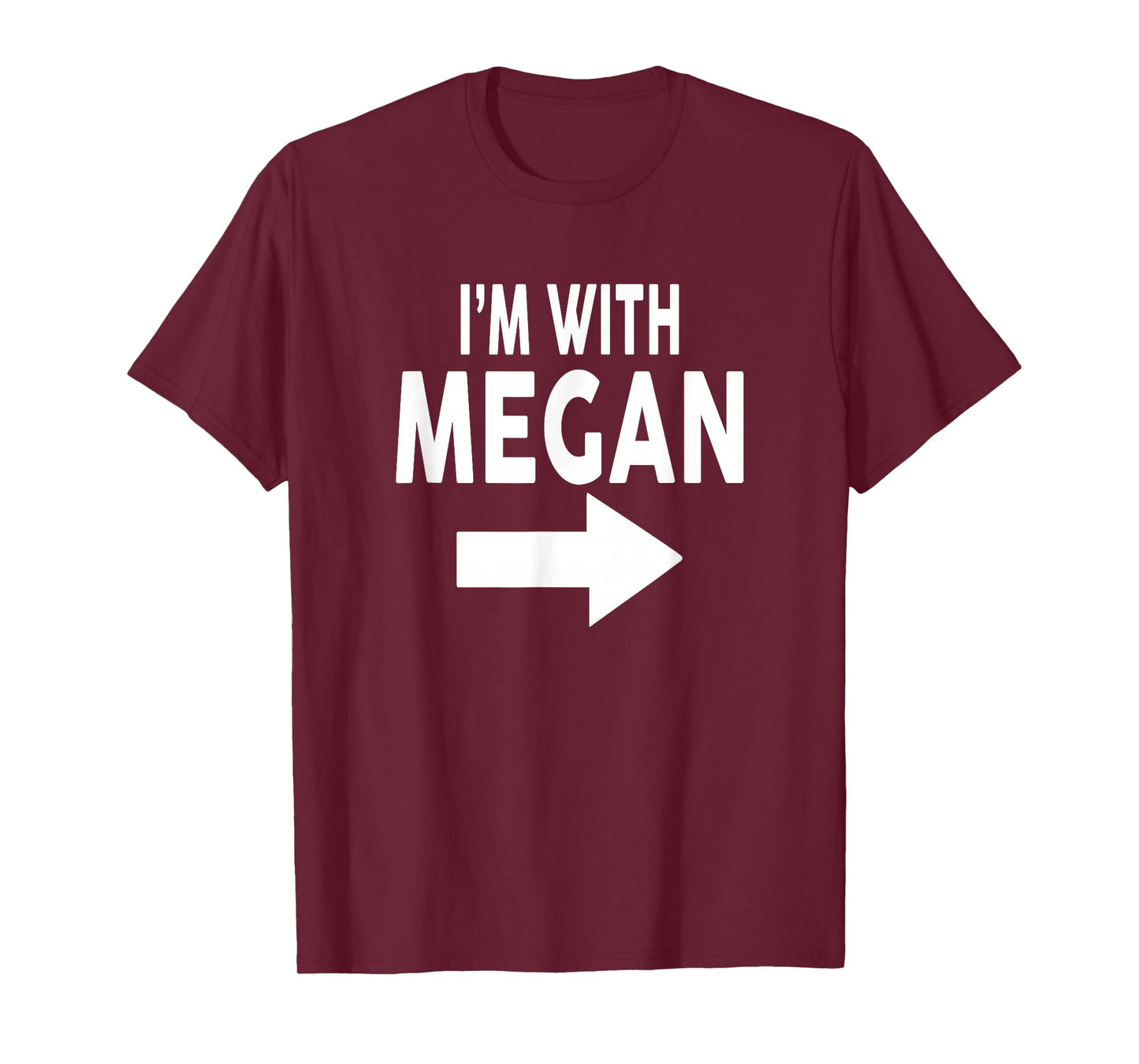 I'm With MEGAN T-Shirt Name MEGAN T-Shirt