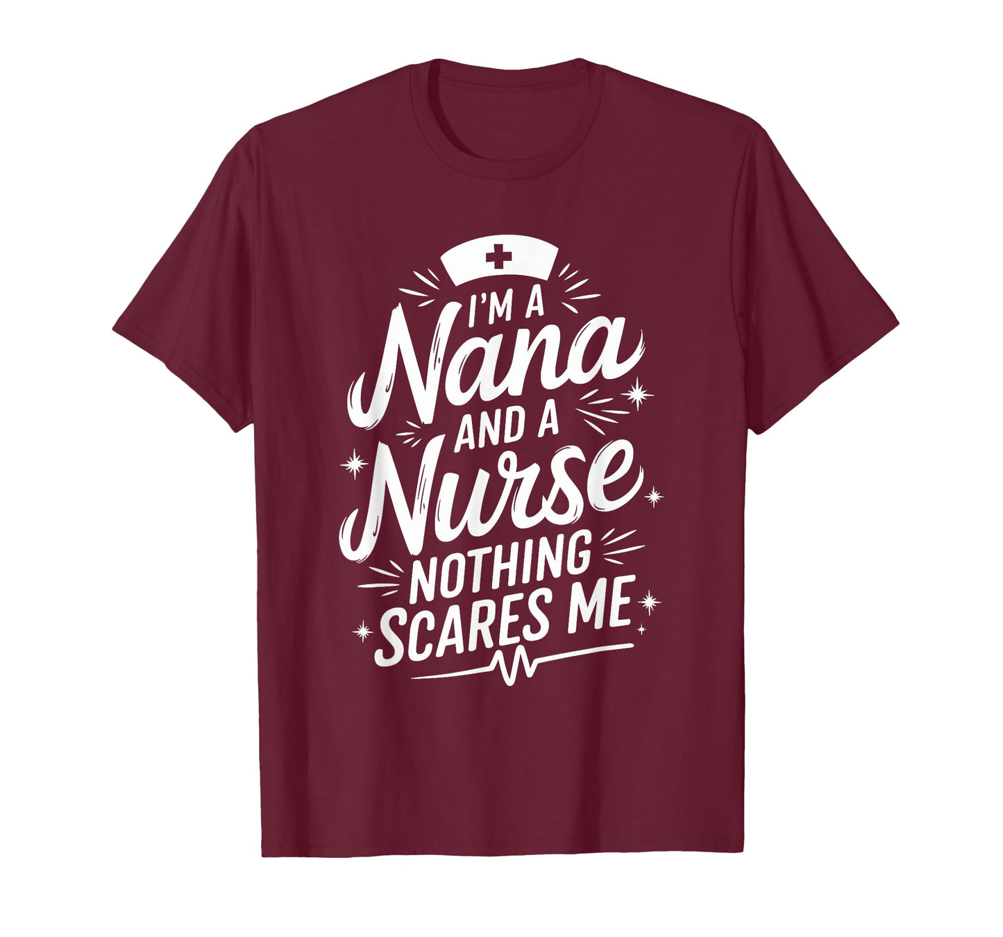 I'M A Nana And A Nurse Nothing Scares Me, Nurse Grandma T-Shirt