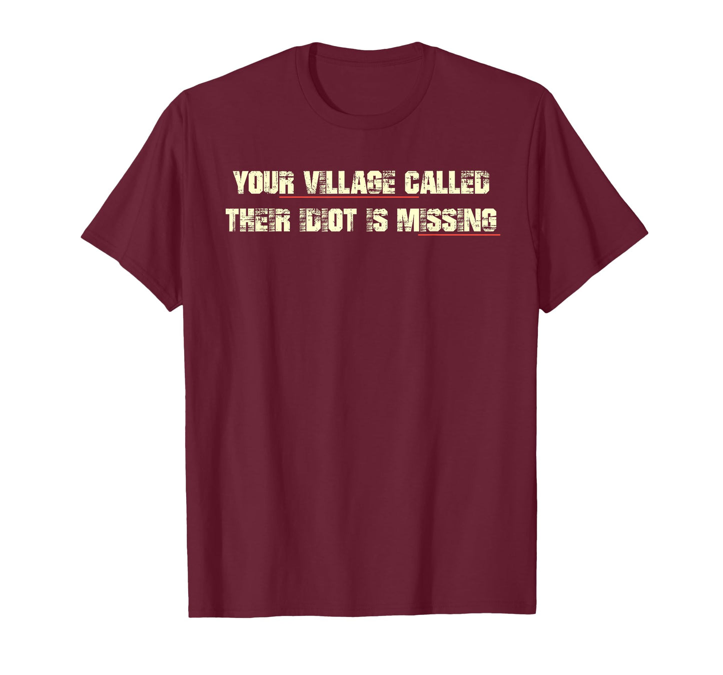Your Village Called Their Idiot is Missing Funny Quote T-Shirt