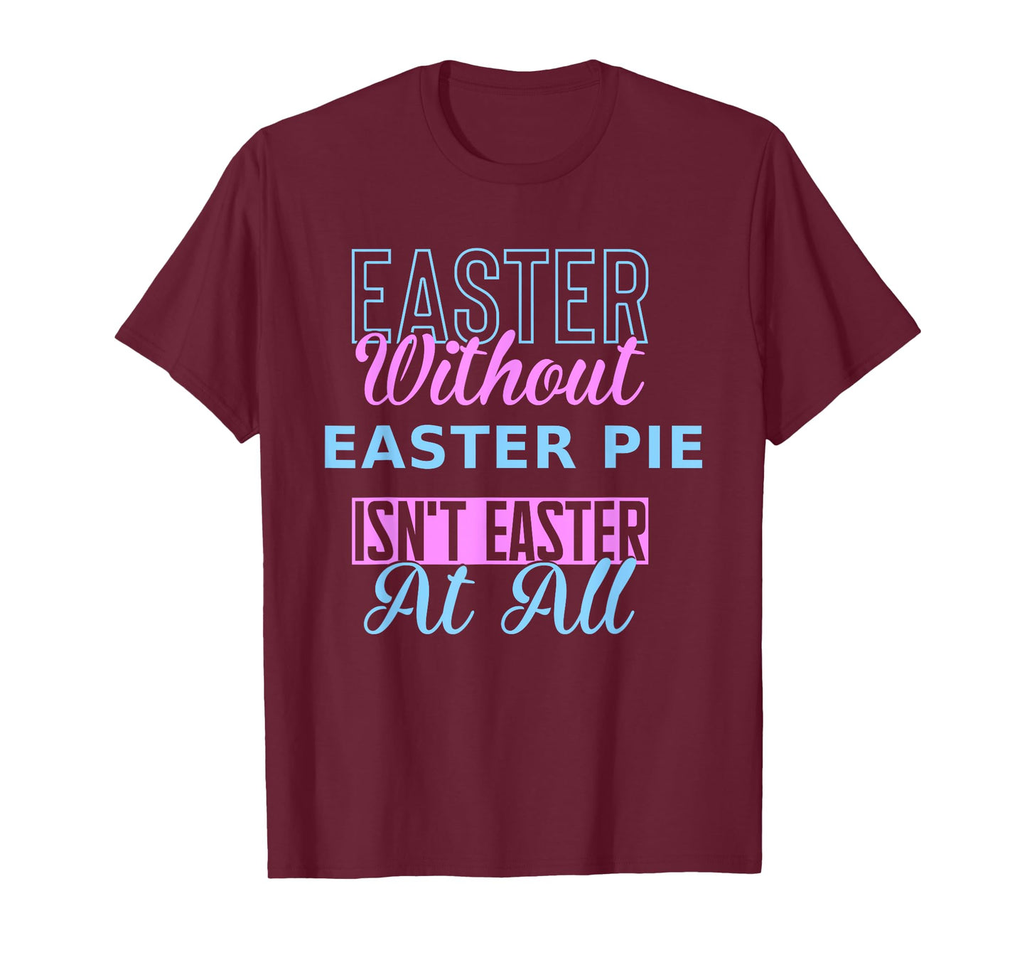 Easter Without Easter Pie Isn’t Easter Funny Design Nonna T-Shirt