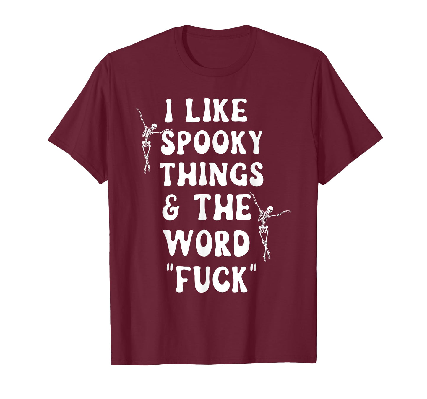 I Like Spooky Things And The Word Fck Skeleton Dancing T-Shirt
