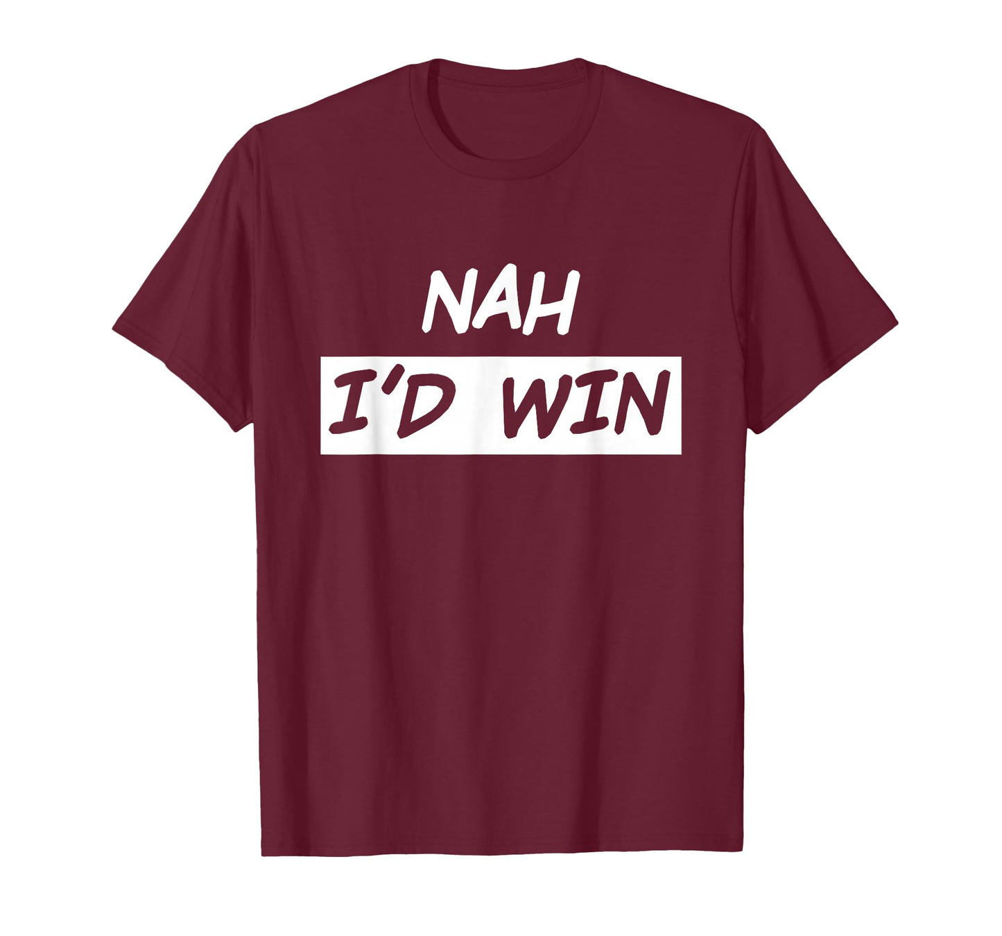 Nah I'd Win T-Shirt