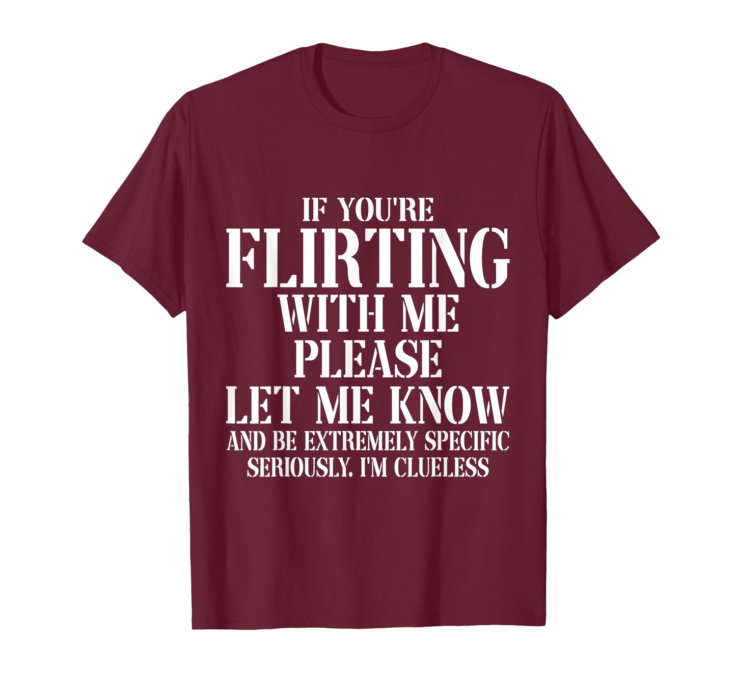 If You're Flirting With Me Please Let Me Know And Extremely T-Shirt