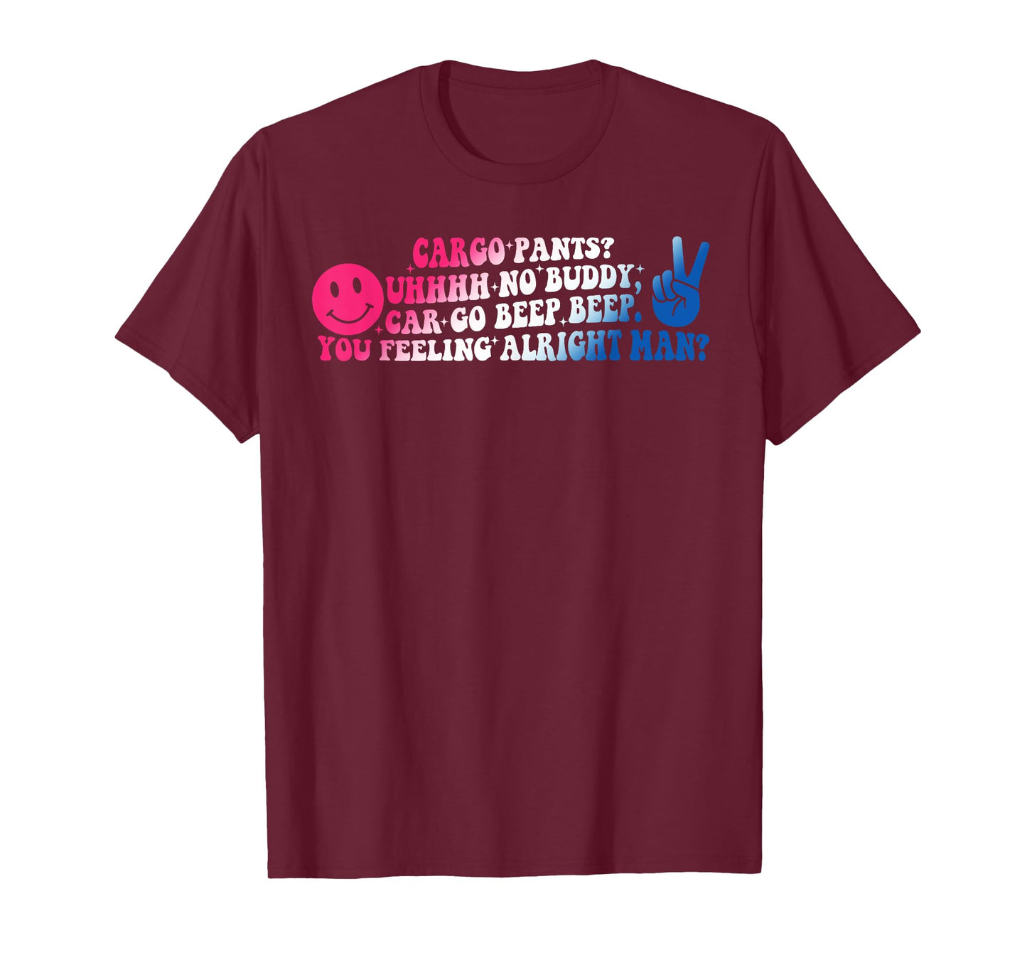 Cargo Pants? Uhhhh No Buddy T-Shirt