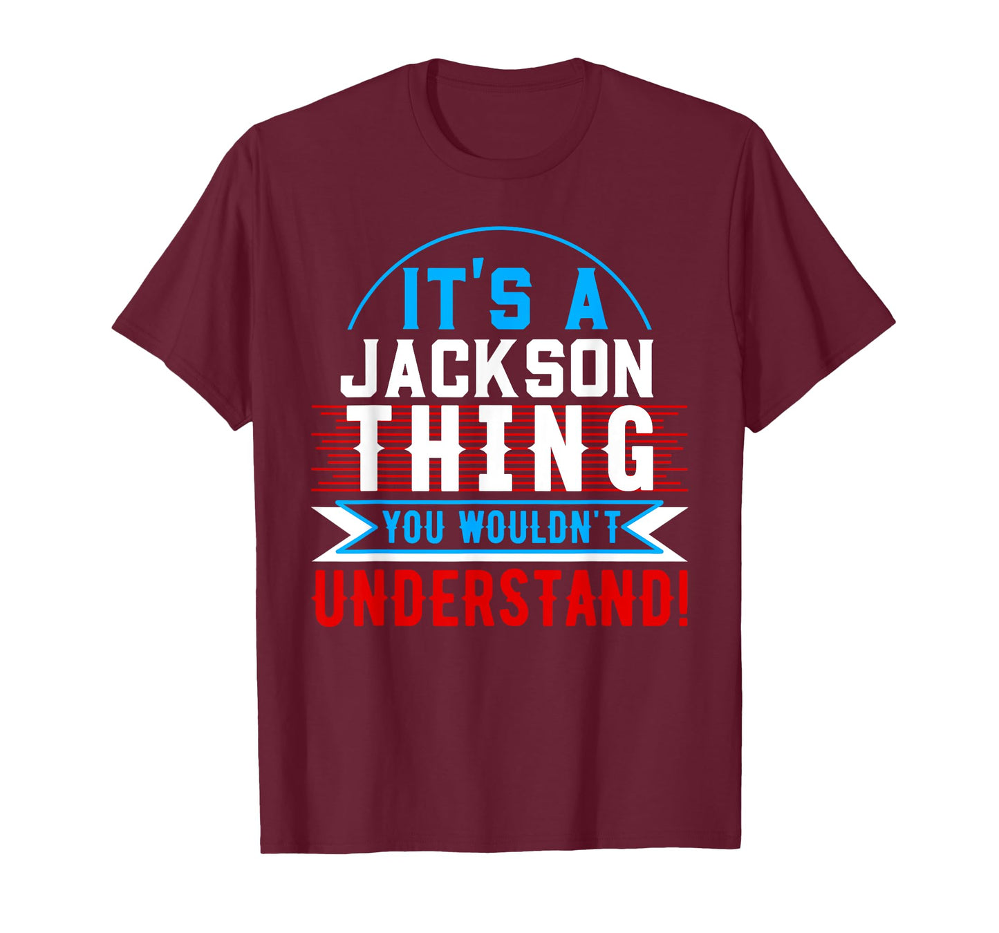 It's A JACKSON Thing You Wouldn't Understand T-Shirt JACKSON T-Shirt