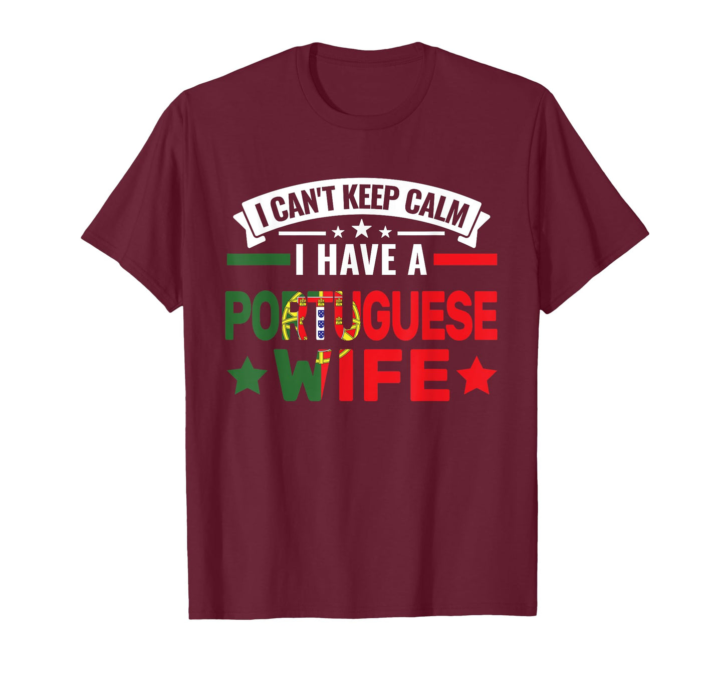 I can't have a portuguese wife Portuguese roots T-Shirt