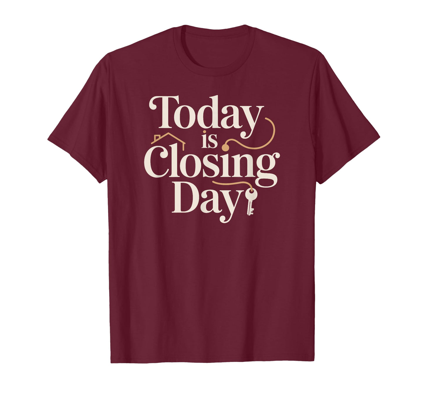 Today is Closing Day, Real Estate, Fun Key, and House T-Shirt