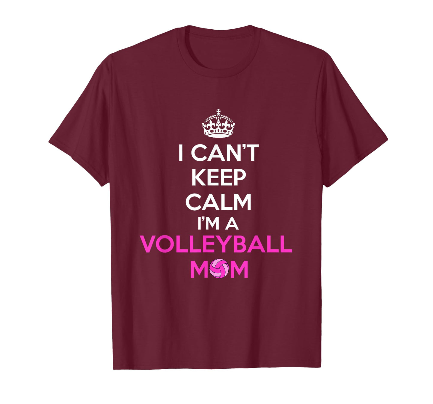 I Can't Keep Calm I'm a Volleyball Mom Design T-Shirt