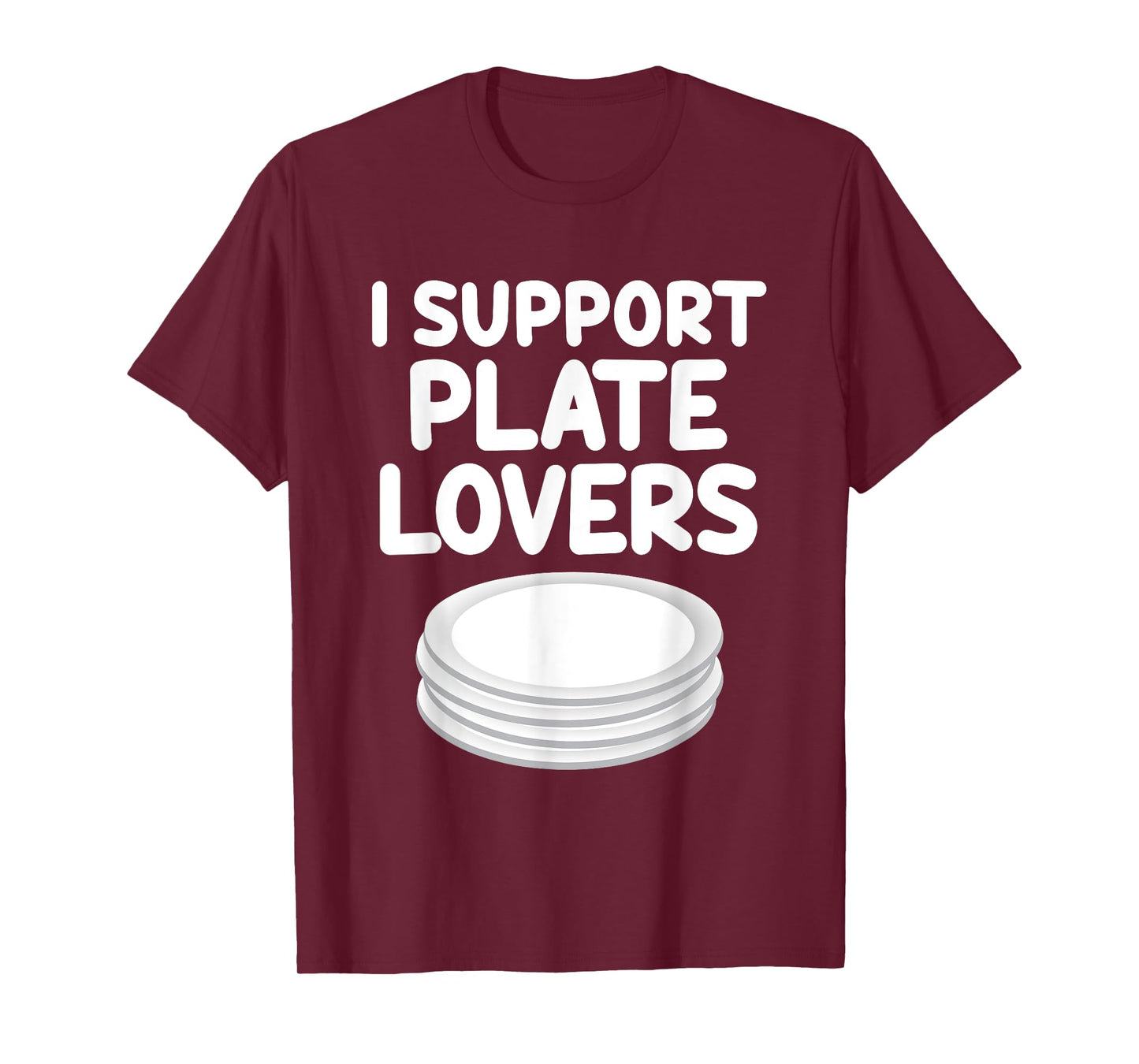 I Support Plate Lovers Round Dish Food Holder Tableware T-Shirt