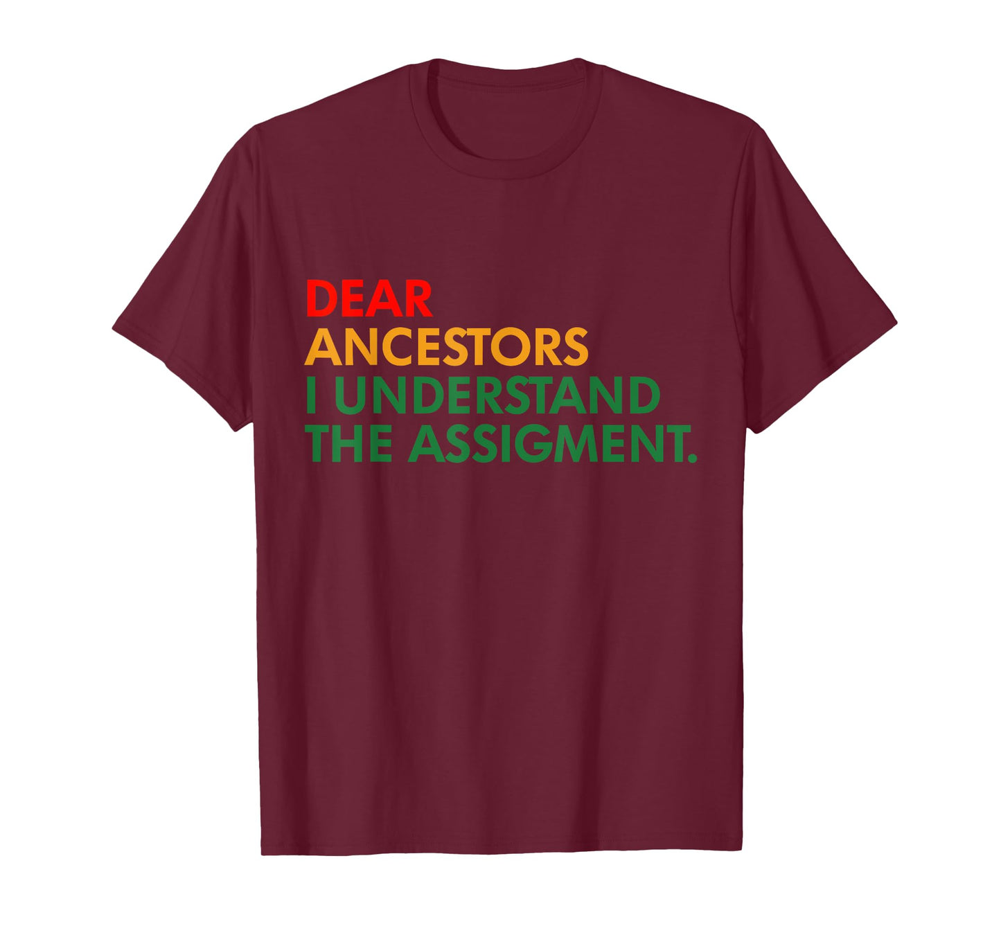 Dear Ancestors I Understand The Assigment Proud Black Woman T-Shirt
