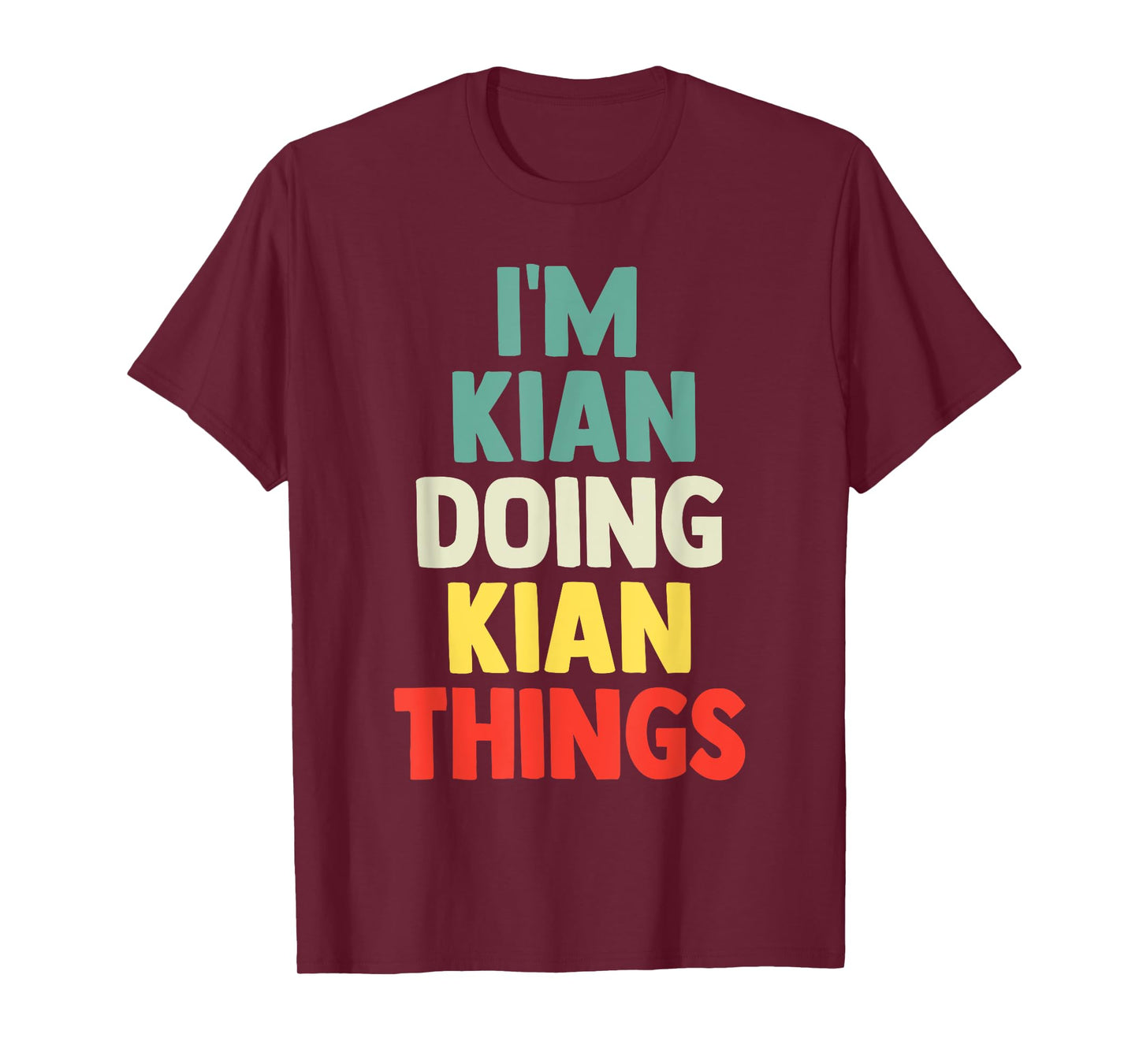 I'M Kian Doing Kian Things Personalized Name Tshirt Gift T-Shirt