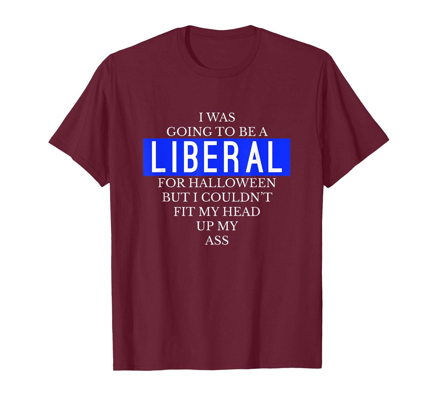 Going To Be A Liberal Funny Halloween Simple Costume T-Shirt