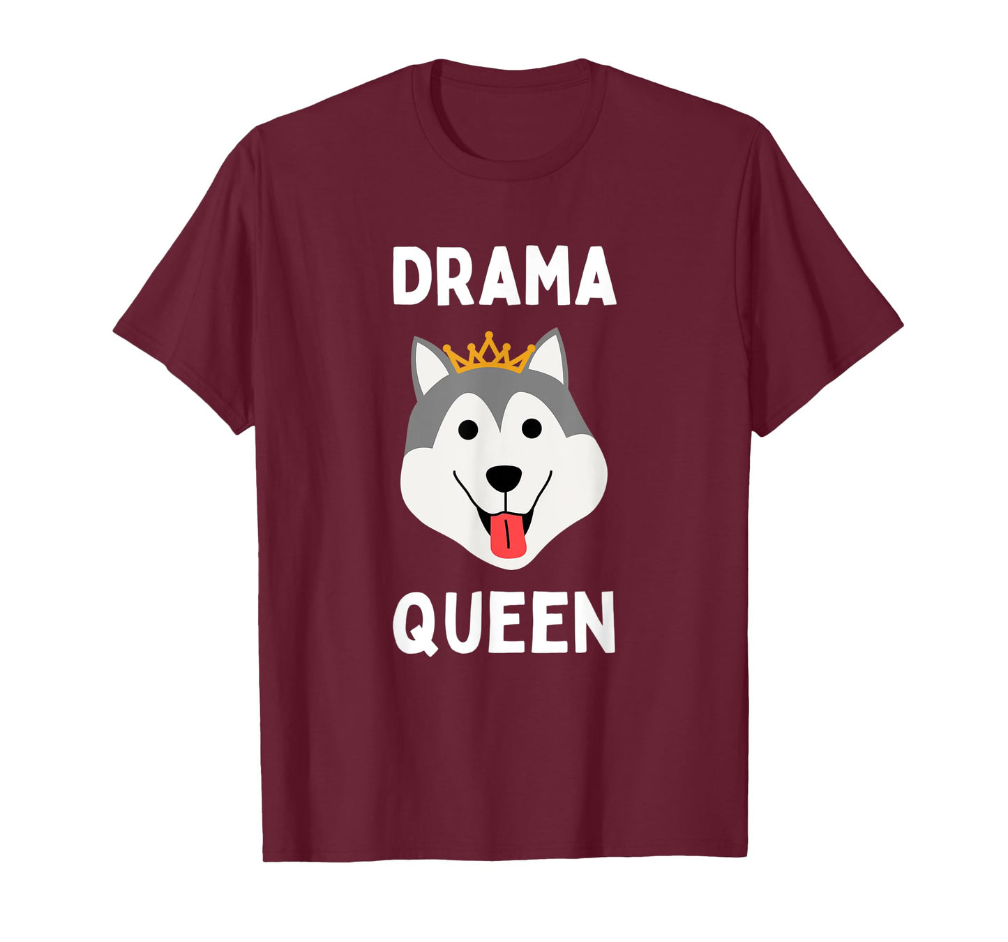 Drama Queen Husky Funny Loud & Stubborn Husky Dramatic Dog T-Shirt