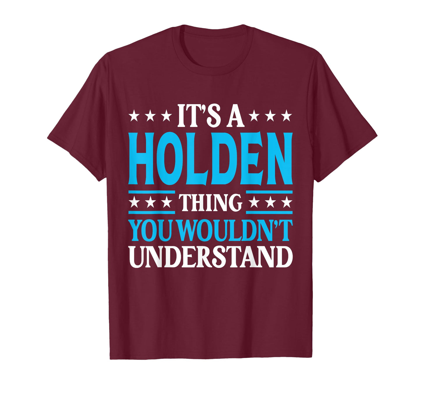 It's A Holden Thing Wouldn't Understand Personal Name Holden T-Shirt