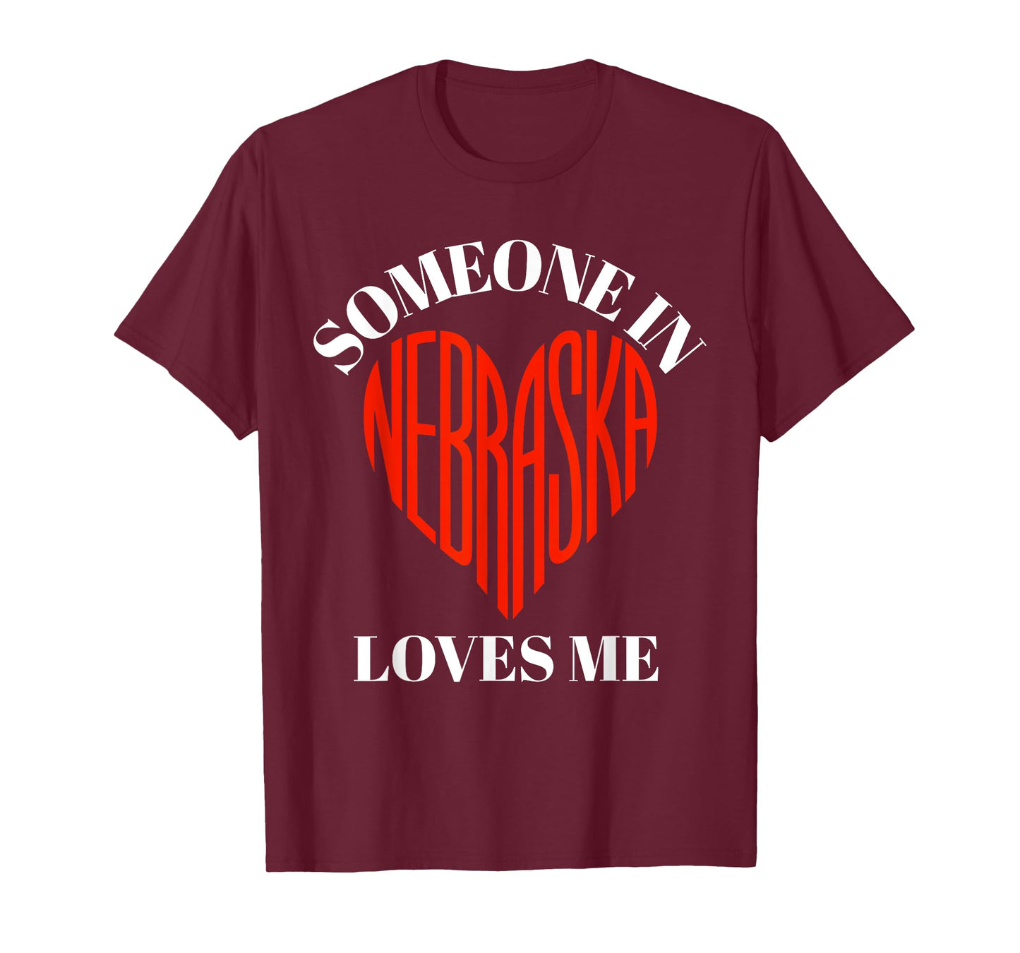 Someone in Nebraska Loves Me Heart Shaped Nebraska Design T-Shirt