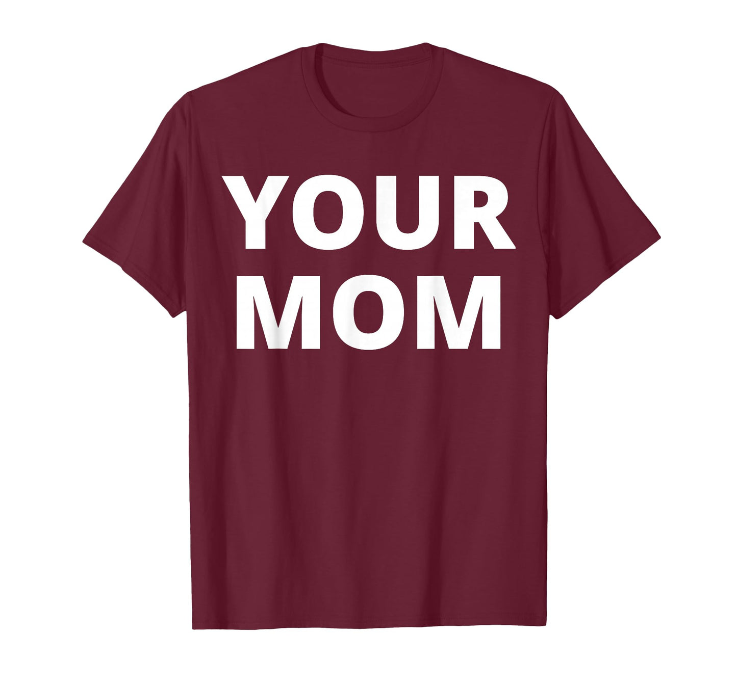 Your Mom - Funny T-Shirt